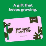 The Good Plant Co $100 AUD E-Gift Card — A gift that keeps growing.