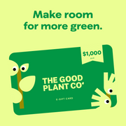 The Good Plant Co $1,000 AUD E-Gift Card — Make room for more green.